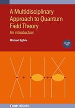 A Multidisciplinary Approach to Quantum Field Theory, Volume 1: An introduction