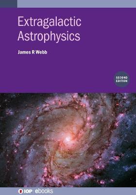 Extragalactic Astrophysics (Second Edition) - James R Webb - cover