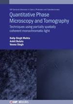 Quantitative Phase Microscopy and Tomography: Techniques using partially spatially coherent monochromatic light