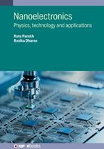Nanoelectronics: Physics, technology and applications