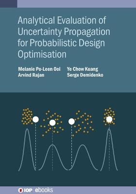 Analytical Evaluation of Uncertainty Propagation for Probabilistic Design Optimisation - Melanie Po-Leen Ooi,Arvind Rajan,Ye Chow Kuang - cover