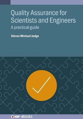 Quality Assurance for Scientists and Engineers: A practical guide - Steven Michael Judge - cover