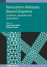 Nanocarbon Allotropes Beyond Graphene: Synthesis, properties and applications