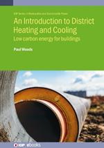 An Introduction to District Heating and Cooling: Low carbon energy for buildings