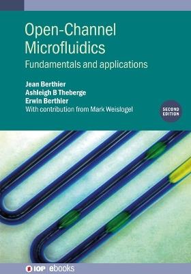 Open-Channel Microfluidics (Second Edition): Fundamentals and applications - Jean Berthier,Ashleigh B Theberge,Erwin Berthier - cover