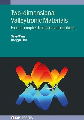 Two-dimensional Valleytronic Materials: From principles to device applications - Sake Wang,Hongyu Tian - cover
