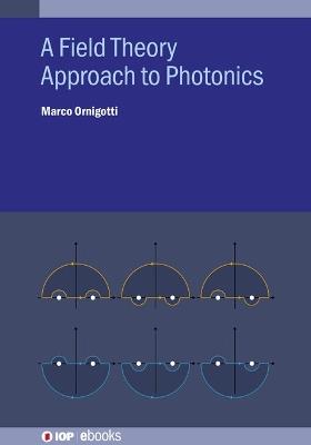 A Field Theory Approach to Photonics - Marco Ornigotti - cover