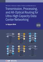 Transmission, Processing, and All-Optical Routing for Ultra-High Capacity Data Center Networking (Second Edition)