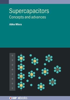 Supercapacitors: Concepts and advances - Abha Misra - cover