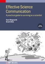 Effective Science Communication (Third Edition): A practical guide to surviving as a scientist