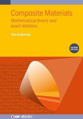 Composite Materials (Second Edition): Mathematical theory and exact relations - Yury Grabovsky - cover