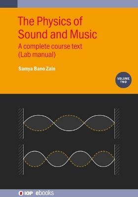 The Physics of Sound and Music, Volume 2: A complete course text (Lab manual) - Samya Zain - cover