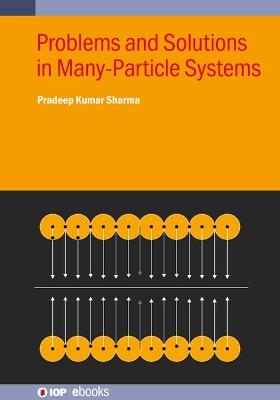 Problems and Solutions in Many-Particle Systems - Pradeep Kumar Sharma - cover