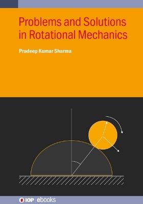 Problems and Solutions in Rotational Mechanics - Pradeep Kumar Sharma - cover