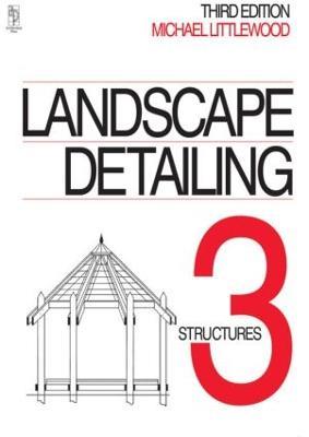 Landscape Detailing Volume 3: Structures - Michael Littlewood - cover