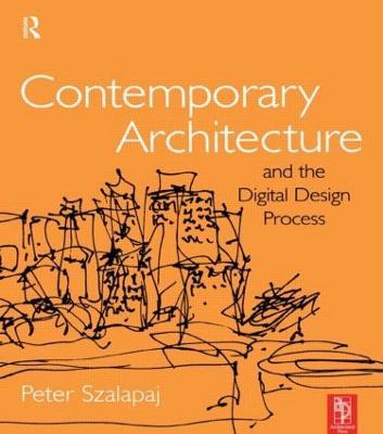 Contemporary Architecture and the Digital Design Process - Peter Szalapaj - cover
