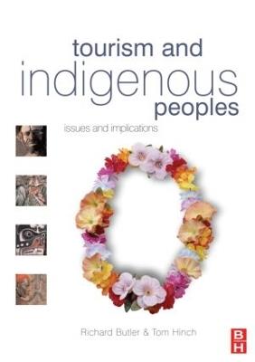 Tourism and Indigenous Peoples - Richard Butler,Tom Hinch - cover
