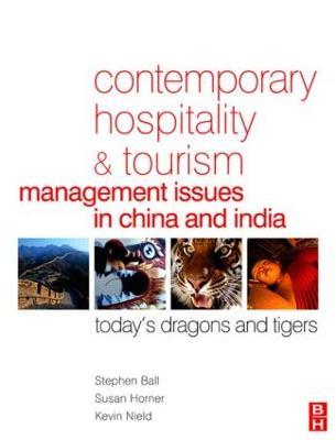 Contemporary Hospitality and Tourism Management Issues in China and India - Stephen Ball,Susan Horner,Kevin Nield - cover
