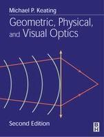 Geometric, Physical, and Visual Optics - Michael P. Keating - cover