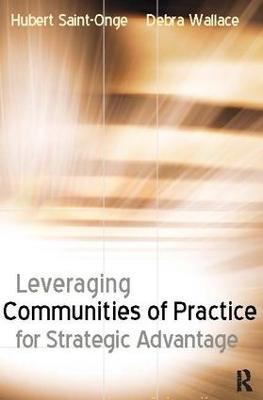 Leveraging Communities of Practice for Strategic Advantage - Hubert Saint-Onge,Debra Wallace - cover