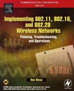Implementing 802.11, 802.16, and 802.20 Wireless Networks: Planning, Troubleshooting, and Operations