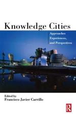 Knowledge Cities: Approaches, Experiences, and Perspectives