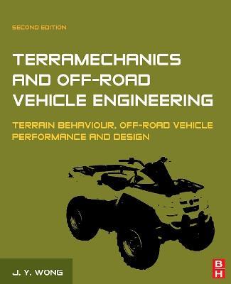 Terramechanics and Off-Road Vehicle Engineering: Terrain Behaviour, Off-Road Vehicle Performance and Design - J.Y. Wong - cover