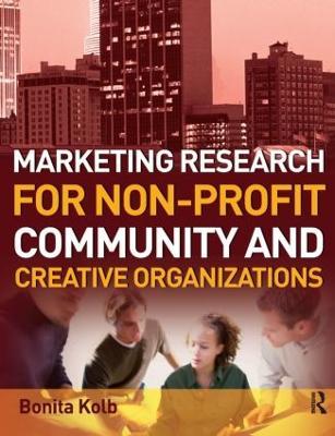 Marketing Research for Non-profit, Community and Creative Organizations - Bonita Kolb - cover