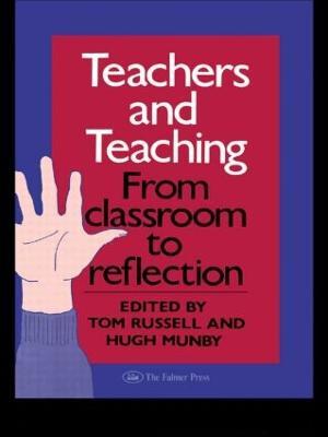 Teachers And Teaching: From Classroom To Reflection - Hugh Munby - cover