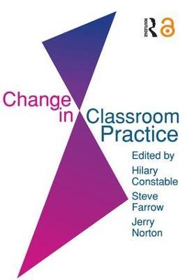 Change In Classroom Practice - Steve Farrow,Jerry Norton - cover