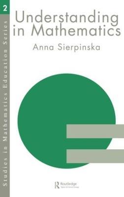 Understanding in Mathematics - Anna Sierpinska - cover