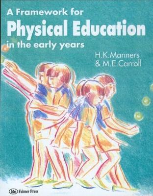 A Framework for Physical Education in the Early Years - M. E. Carroll,Miss Hazel Manners,Hazel Manners - cover
