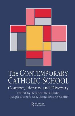 The Contemporary Catholic School: Context, Identity And Diversity - cover