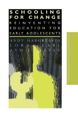 Schooling for Change: Reinventing Education for Early Adolescents - Lorna Earl,Andy Hargreaves,Jim Ryan - cover