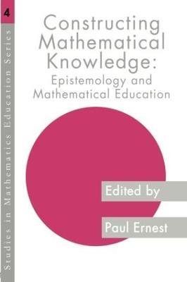 Constructing Mathematical Knowledge: Epistemology and Mathematics Education - cover
