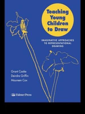 Teaching Young Children to Draw: Imaginative Approaches to Representational Drawing - Grant B Cooke,Grant Cooke,Maureen V Cox - cover