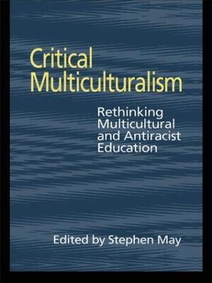 Critical Multiculturalism: Rethinking Multicultural and Antiracist Education - cover