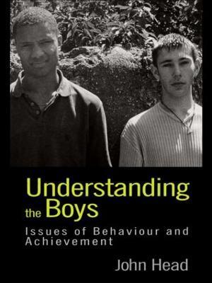 Understanding the Boys: Issues of Behaviour and Achievement - John Head,John Head - cover