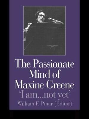 The Passionate Mind of Maxine Greene: 'I am ... not yet' - cover