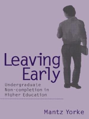Leaving Early: Undergraduate Non-completion in Higher Education - Mantz Yorke - cover