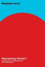 Reproducing Gender: Critical Essays on Educational Theory and Feminist Politics