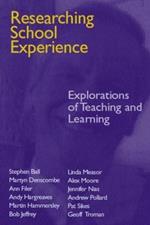 Researching School Experience: Explorations of Teaching and Learning