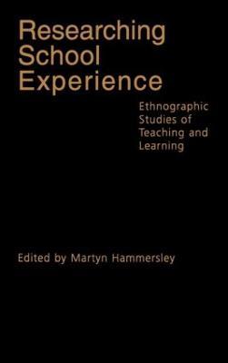 Researching School Experience: Explorations of Teaching and Learning - Martyn Hammersley - cover