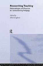 Researching Teaching: Methodologies and Practices for Understanding Pedagogy