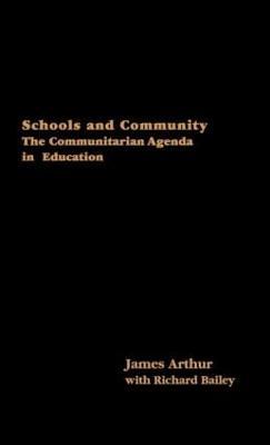 Schools and Community: The Communitarian Agenda in Education - James Arthur,Richard Bailey - cover