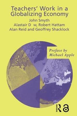 Teachers' Work in a Globalizing Economy - Alistair Dow,Robert Hattam,Alan Reid - cover