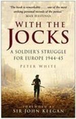 With the Jocks: A Soldier's Struggle for Europe 1944-45