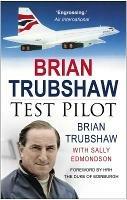 Brian Trubshaw: Test Pilot - Brian Trubshaw - cover