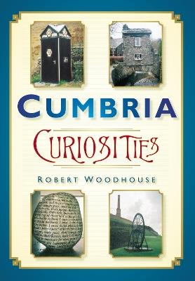 Cumbria Curiosities - Robert Woodhouse - cover