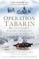 Operation Tabarin: Britain's Secret Wartime Expedition to Antarctica 1944-46